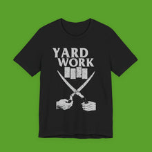 Load image into Gallery viewer, Yard Work light weight Tee,