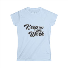 Load image into Gallery viewer, Ladies keep up the work Tee