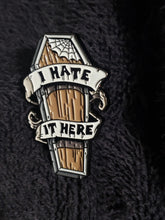 Load image into Gallery viewer, &quot;I Hate It Here&quot; Coffin Pin
