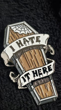 Load image into Gallery viewer, &quot;I Hate It Here&quot; Coffin Pin
